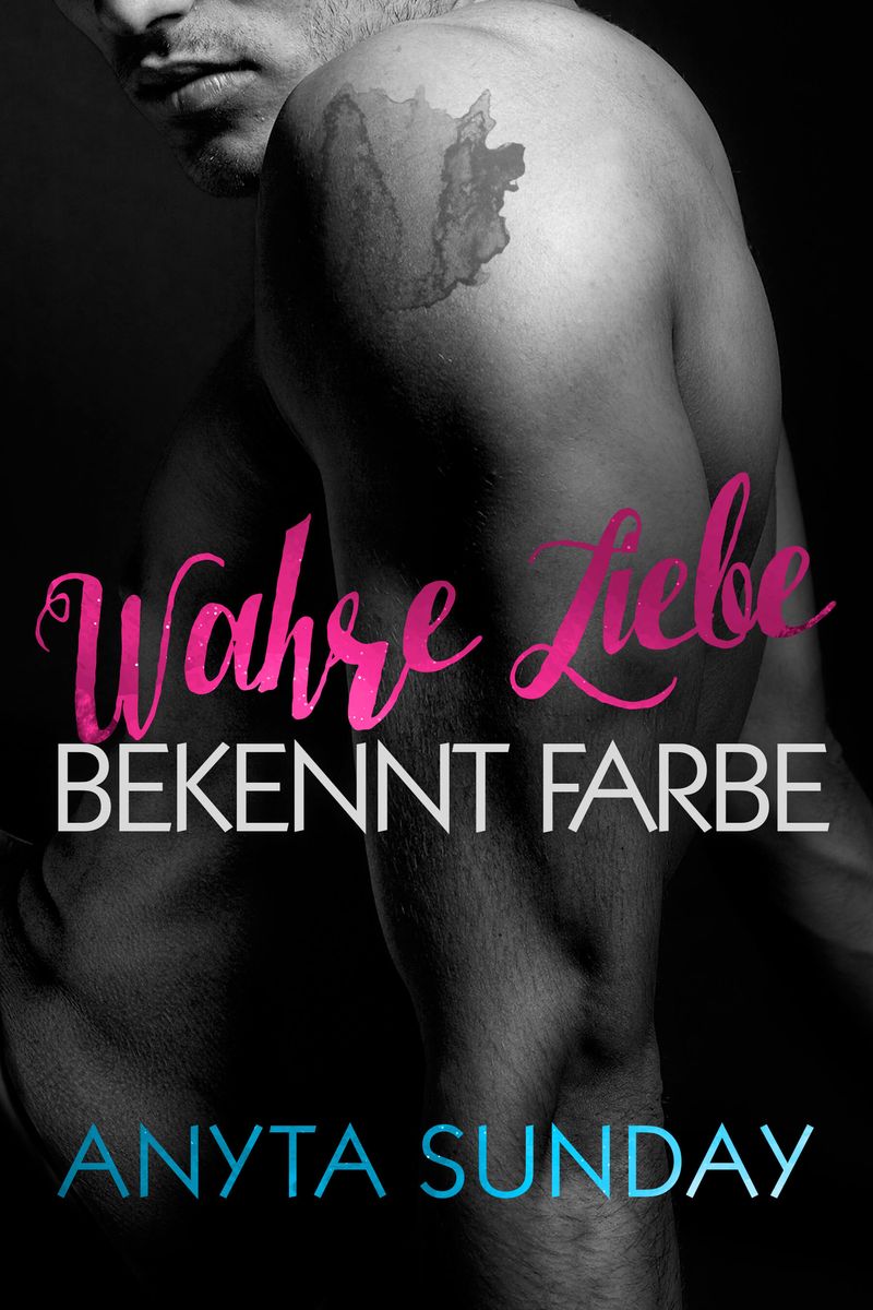 Buchcover von Wahre Liebe... bekennt Farbe von Anyta Sunday